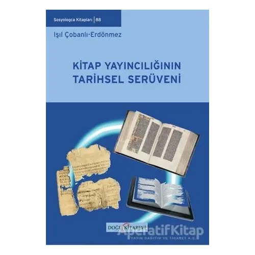 Kitap Yayıncılığının Tarihsel Serüveni - Işıl Çobanlı Erdönmez - Doğu Kitabevi