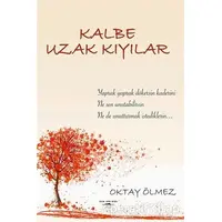 Kalbe Uzak Kıyılar - Oktay Ölmez - Sokak Kitapları Yayınları