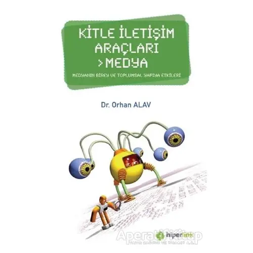 Kitle İletişim Araçları - Medya - Orhan Alav - Hiperlink Yayınları