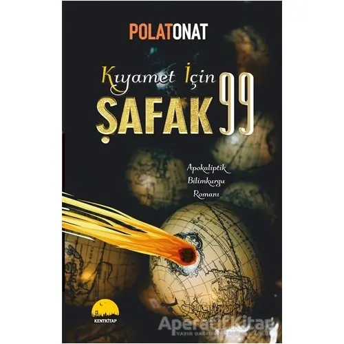 Kıyamet İçin Şafak 99 - Polat Onat - Kent Kitap