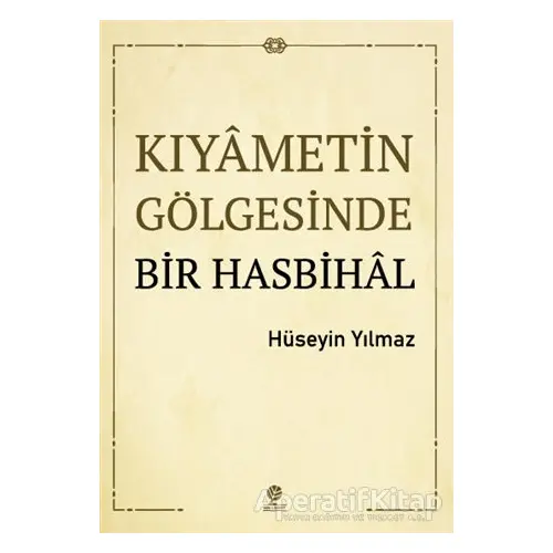 Kıyametin Gölgesinde Bir Hasbihal - Hüseyin Yılmaz - Gonca Yayınevi