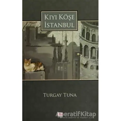Kıyı Köşe İstanbul - Turgay Tuna - E Yayınları