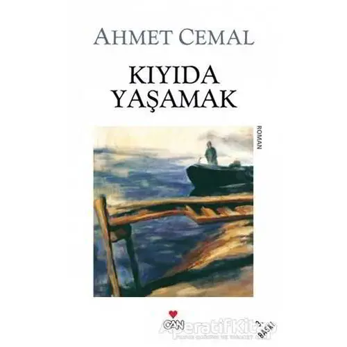 Kıyıda Yaşamak - Ahmet Cemal - Can Yayınları
