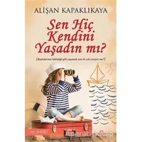 Sen Hiç Kendini Yaşadın mı? - Alişan Kapaklıkaya - Yediveren Yayınları