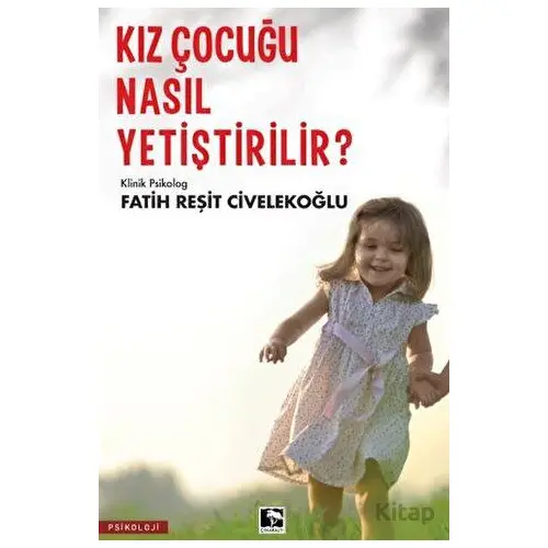 Kız Çocuğu Nasıl Yetiştirilir? - Fatih Reşit Civelekoğlu - Çınaraltı Yayınları