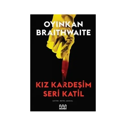 Kız Kardeşim Seri Katil - Oyinkan Braithwaite - Mundi