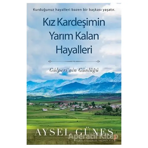 Kız Kardeşimin Yarım Kalan Hayalleri - Aysel Güneş - Cinius Yayınları