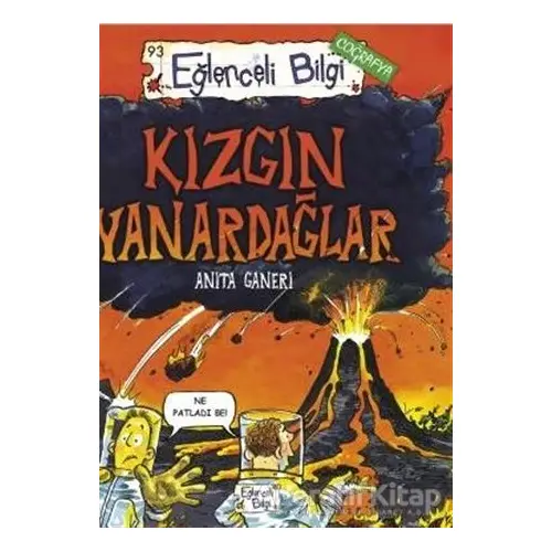 Kızgın Yanardağlar - Anita Ganeri - Eğlenceli Bilgi Yayınları