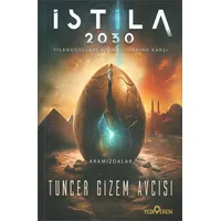 İstila 2030 - Tuncer Gizem Avcısı - Yediveren Yayınları