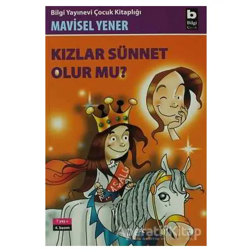 Kızlar Sünnet Olur mu? - Mavisel Yener - Bilgi Yayınevi