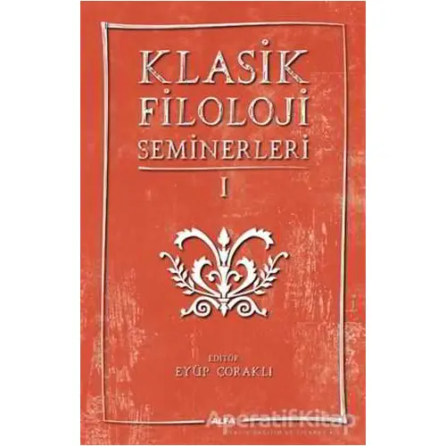 Klasik Filoloji Seminerleri 1 - Kolektif - Alfa Yayınları