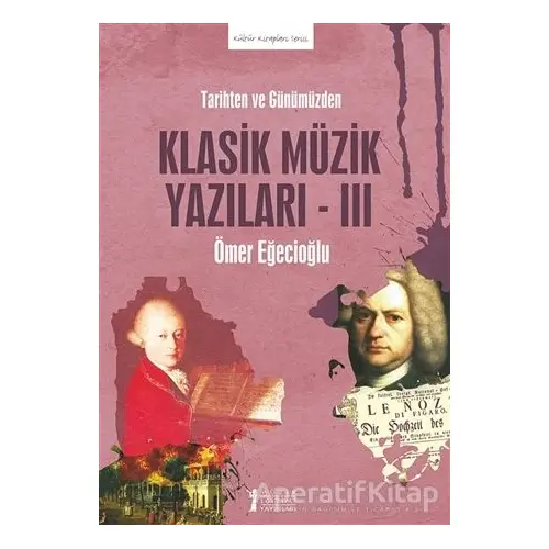 Tarihten Ve Günümüzden Klasik Müzik Yazıları-ııı - Kolektif - Müzik Eğitimi Yayınları