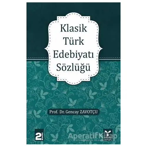 Klasik Türk Edebiyatı Sözlüğü - Gencay Zavotçu - Umuttepe Yayınları