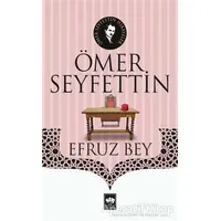 Efruz Bey - Ömer Seyfettin - Ötüken Neşriyat