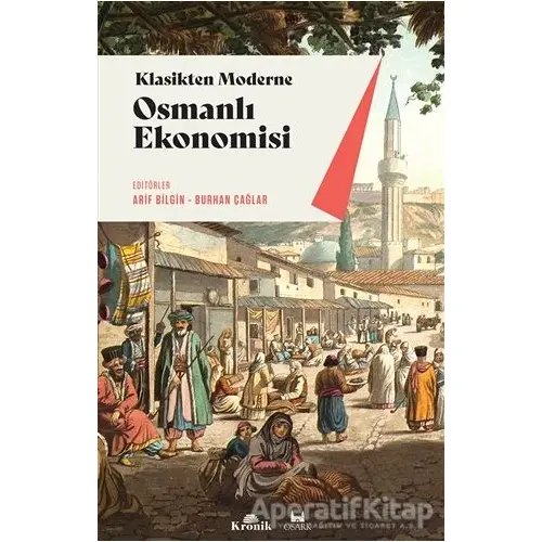 Klasikten Moderne Osmanlı Ekonomisi - Arif Bilgin - Kronik Kitap