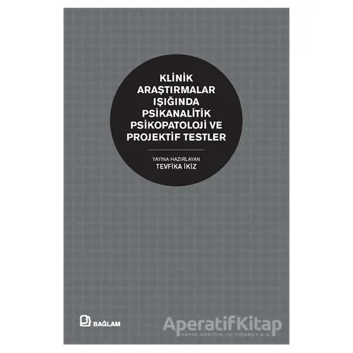 Klinik Araştırmalar Işığında Psikanalitik Psikopatoloji ve Projektif Testler