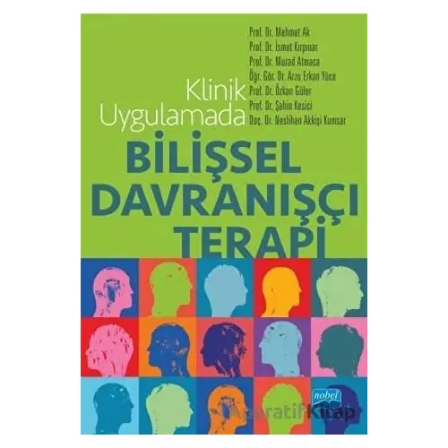 Klinik Uygulamada Bilişsel Davranışçı Terapi - 1 - İsmail Kırkpınar - Nobel Akademik Yayıncılık