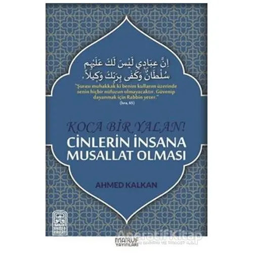 Koca Bir Yalan Cinlerin İnsana Musallat Olması - Ahmed Kalkan - Maruf Yayınları