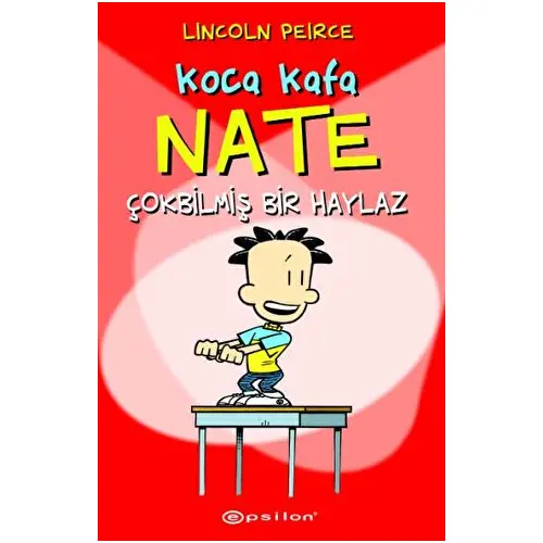 Koca Kafa Nate - Çok Bilmiş Bir Haylaz - Lincoln Peirce - Epsilon Yayınevi