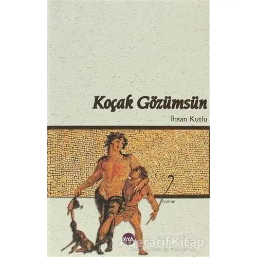 Koçak Gözümsün - İhsan Kutlu - Aya Kitap