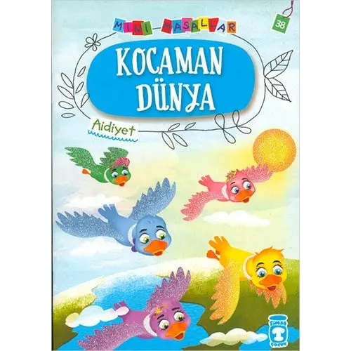 Kocaman Dünya - Mini Masallar 4 - Nalan Aktaş Sönmez - Timaş Çocuk