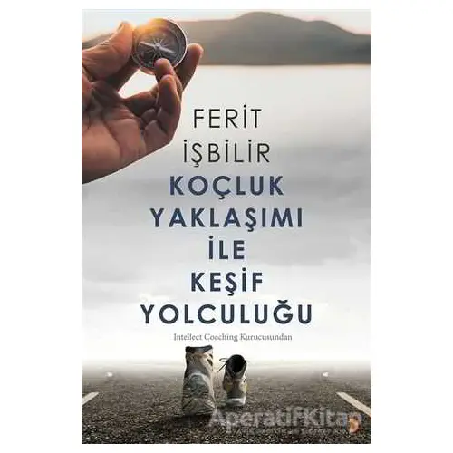 Koçluk Yaklaşımı ile Keşif Yolculuğu - Ferit İşbilir - Cinius Yayınları