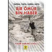 Bir Ömür Bin Haber - Kadir Sabuncuoğlu - Rönesans Yayınları