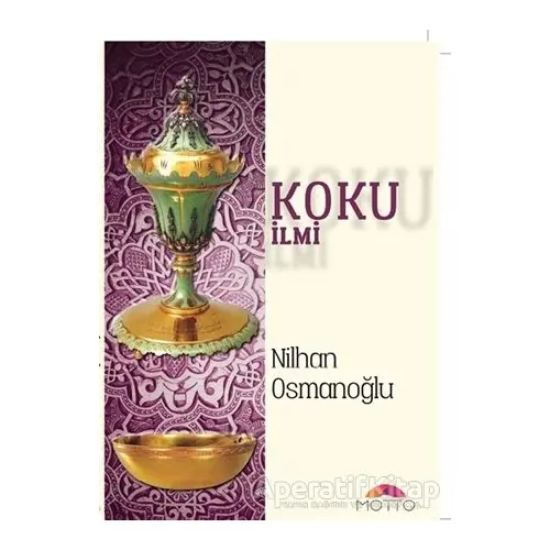 Koku İlmi - Nilhan Osmanoğlu - Motto Yayınları