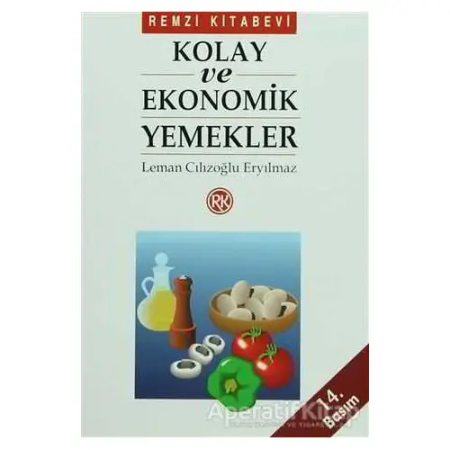 Kolay ve Ekonomik Yemekler - Leman Cılızoğlu Eryılmaz - Remzi Kitabevi