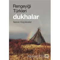 Rengeyiği Türkleri: Dukhalar - Selcen Küçüküstel - Kolektif Kitap