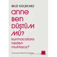 Anne Ben Düştüm mü? - Beliz Güçbilmez - Kolektif Kitap