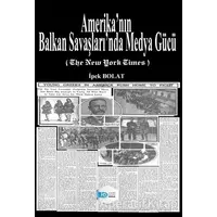 Amerika’nın Balkan Savaşları’nda Medya Gücü - Kolektif - İlkim Ozan Yayınları