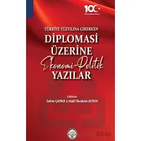 Türkiye Yüzyılına Girerken Diplomasi Üzerine Ekonomi - Politik Yazılar