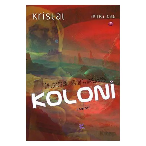 Koloni - Kristal 2. Cilt - İlker Selman - Kafe Kültür Yayıncılık