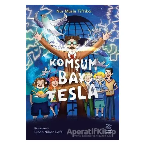 Komşum Bay Tesla - Nur Muslu Tiftikci - İthaki Çocuk Yayınları