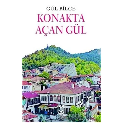 Konakta Açan Gül - Gül Bilge - Yason Yayıncılık