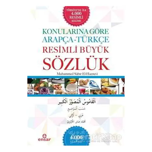 Konularına Göre Arapça - Türkçe Resimli Büyük Sözlük - Muhammed Sabır El-Haznevi - Ensar Neşriyat