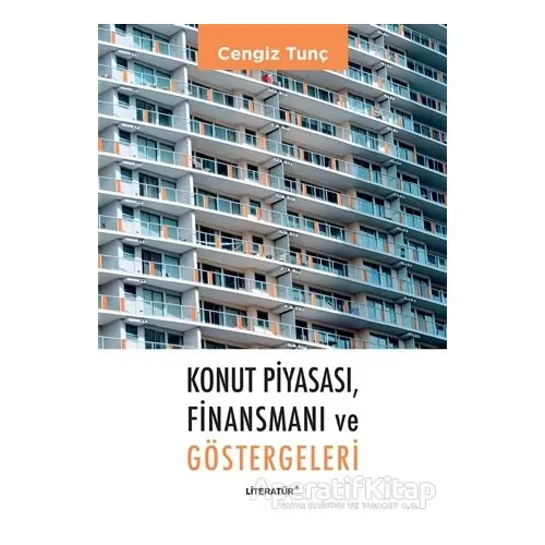 Konut Piyasası, Finansmanı ve Göstergeleri - Cengiz Tunç - Literatür Yayıncılık