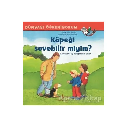 Köpeği Sevebilir miyim? - Dünyayı Öğreniyorum - Inga Vinkelau - İş Bankası Kültür Yayınları