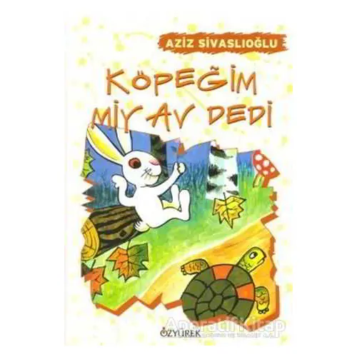 Köpeğim Miyav Dedi - Aziz Sivaslıoğlu - Özyürek Yayınları