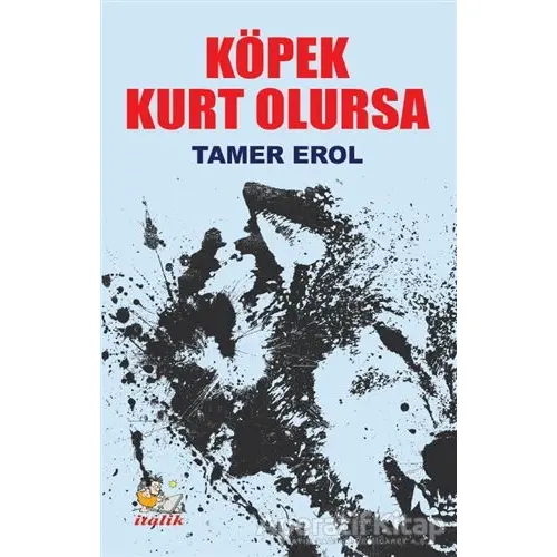 Köpek Kurt Olursa - Tamer Erol - İtalik Yayınevi