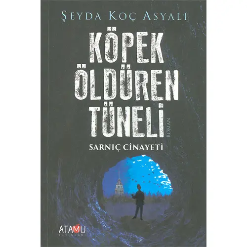 Köpek Öldüren Tüneli - Şeyda Koç Asyalı - Atamu Yayınları