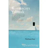 Kurmacayı Yıkmak - Nurbanu İnan - Kopernik Kitap