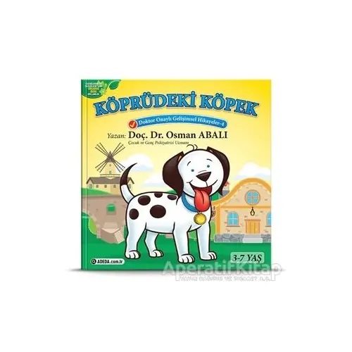 Köprüdeki Köpek - Doktor Onaylı Gelişimsel Hikayeler Serisi 4 - Osman Abalı - Adeda Yayınları