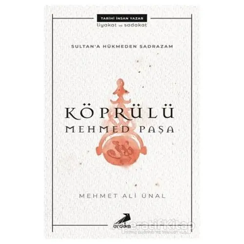 Köprülü Mehmed Paşa - Sultana Hükmeden Sadrazam - Mehmet Ali Ünal - Erdem Yayınları