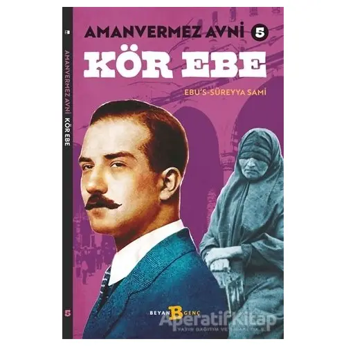 Kör Ebe - Amanvermez Avni 5 - Ebus Süreyya Sami - Beyan Yayınları