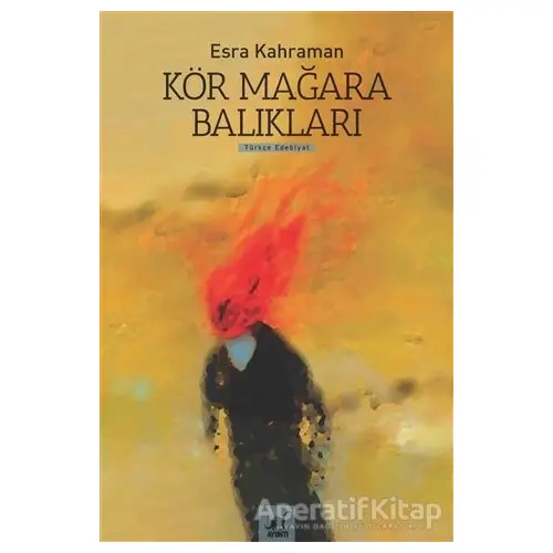 Kör Mağara Balıkları - Esra Kahraman - Ayrıntı Yayınları