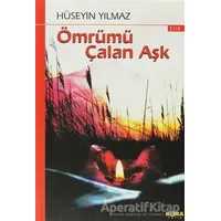 Ömrümü Çalan Aşk - Hüseyin Yılmaz - Kora Yayın