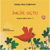 İncir Uçtu - Değerler Eğitimi Serisi - 3 - Koray Avcı Çakman - Kırmızı Kedi Çocuk