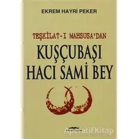 Teşkilat-ı Mahsusa’dan Kuşçubaşı Hacı Sami Bey - Ekrem Hayri Peker - Kastaş Yayınları